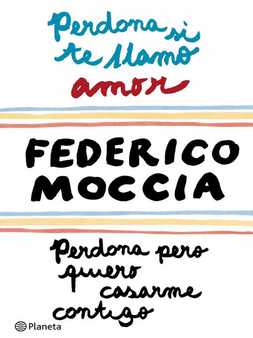 Title details for Perdona si te llamo amor + Perdona pero quiero casarme contigo by Federico Moccia - Available